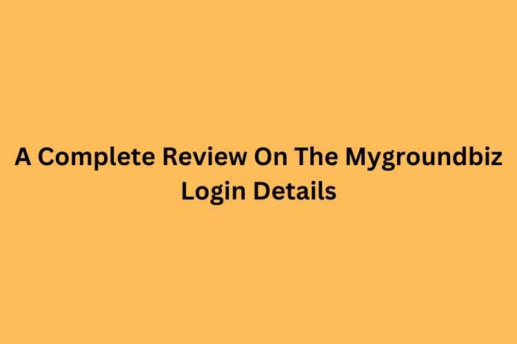 A Complete Review On The Mygroundbiz Login Details