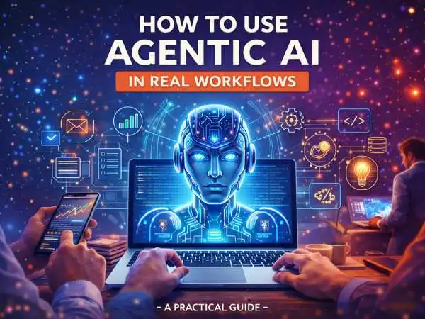 How to Use Agentic AI in Real Workflows