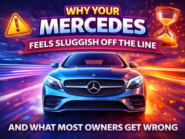 Why Your Mercedes Feels Sluggish Off the Line and What Most Owners Get Wrong