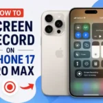 How to Screen Record on iPhone 17 Pro Max